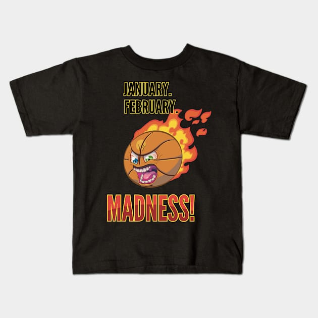 Mad Basketball - Jan Feb Madness Kids T-Shirt by Kirkcartoons